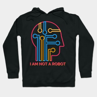 I AM NOT A ROBOT Hoodie